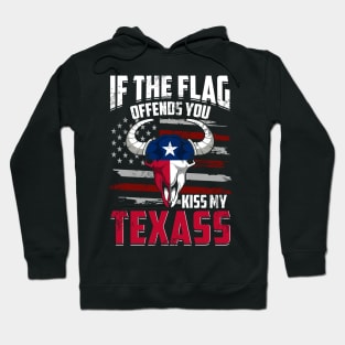 Texas If The Flag Offends You Kiss My Texass Hoodie